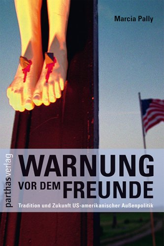 Warnung vor dem Freunde: Tradition und Zukunft US-amerikanischer Außenpolitik Law