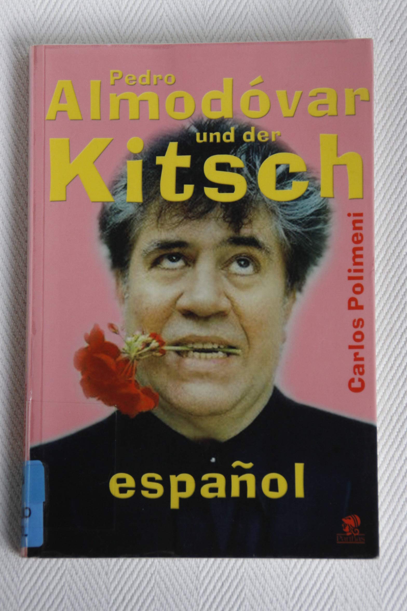 Pedro Almodovar und der Kitsch espanol Art & Literature