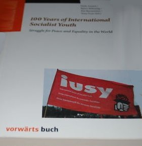100 Years of International Socialist Youth - Struggle for Peace and Equality in the World (Internationale Politik) Books