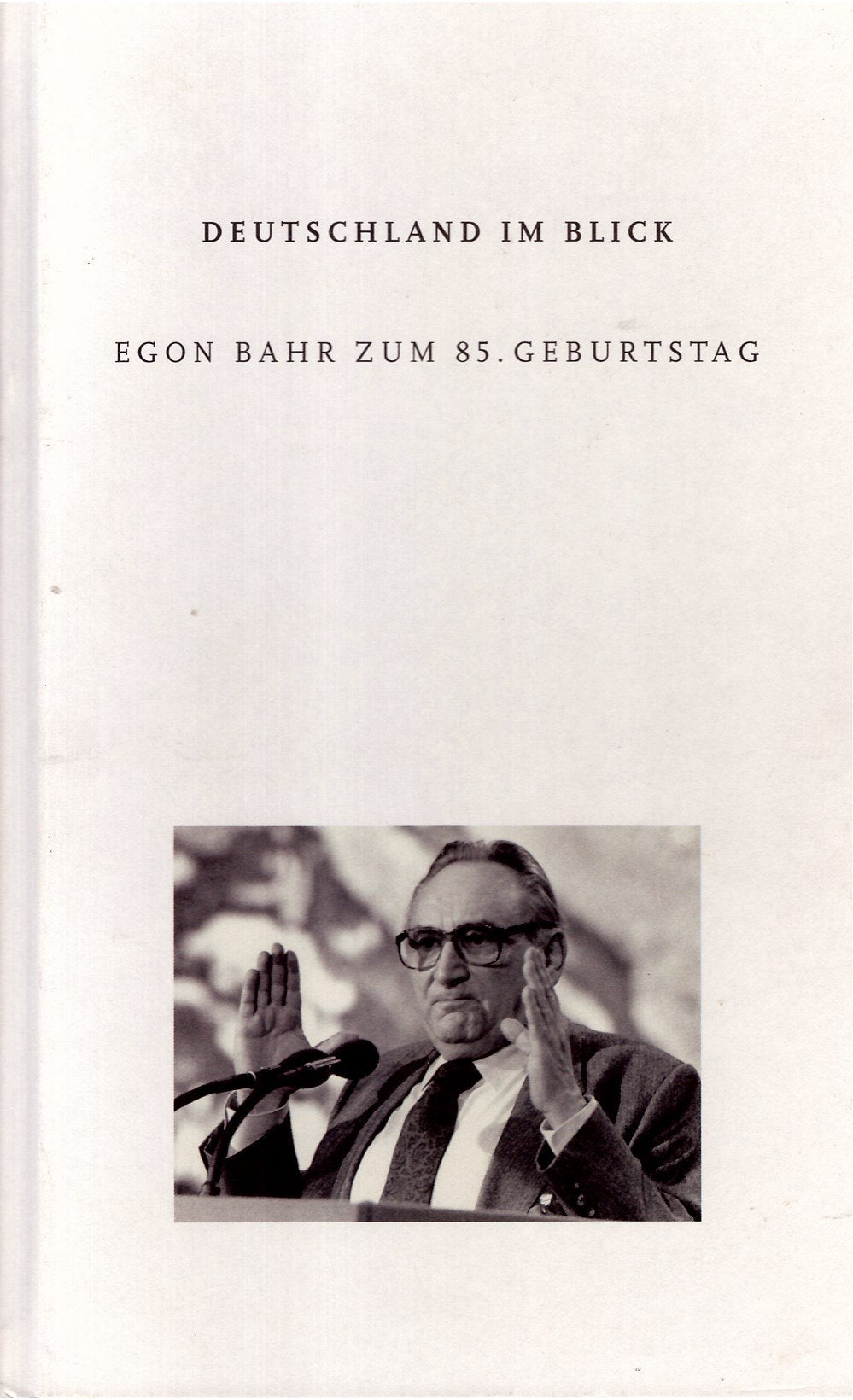 Deutschland im Blick: Egon Bahr zum 85. Geburtstag Politics & History