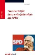 Eine Partei für das zweite Jahrzehnt: die SPD? Politics & History