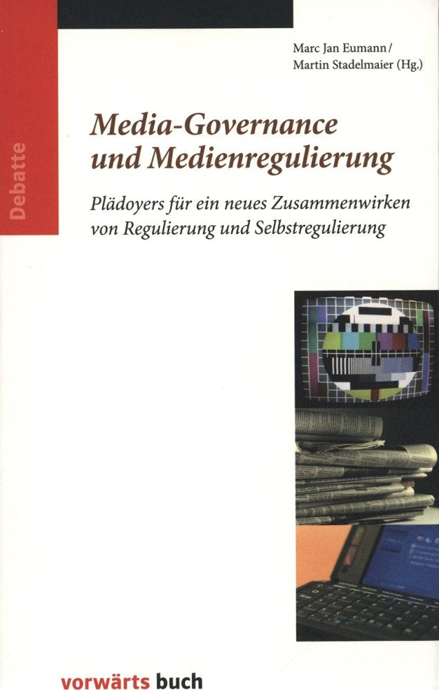 Media-Governance und Medien-Regulierung: Plädoyers für ein neues Zusammenwirken von Regulierung und Selbstregulierung Law