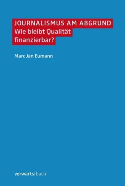 Journalismus am Abgrund: Wie wir in Zukunft Öffentlichkeit finanzieren Law