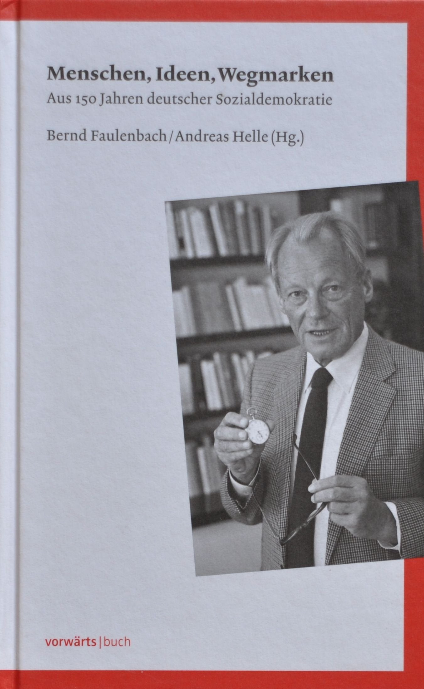 Menschen, Ideen, Wegmarken: Aus 150 Jahren deutscher Sozialdemokratie Law