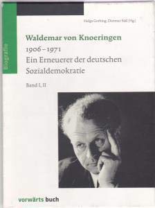Waldemar von Knoerringen: 1906-1971. Ein Erneuerer der deutschen Sozialdemokratie. Reden, Aufsätze, Briefwechsel und Kommentare zu Leben und Wirken. Band I: Aufsätze. Band II: Briefe und Dokumente Politics & History