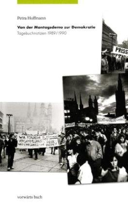 Von der Montagsdemo zur Demokratie: Tagebuchnotizen 1989/1990 Essays & Short Stories