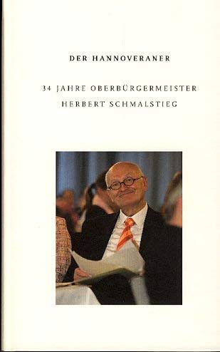 Der Hannoveraner: 34 Jahre Oberbürgermeister Herbert Schmalstieg Memories