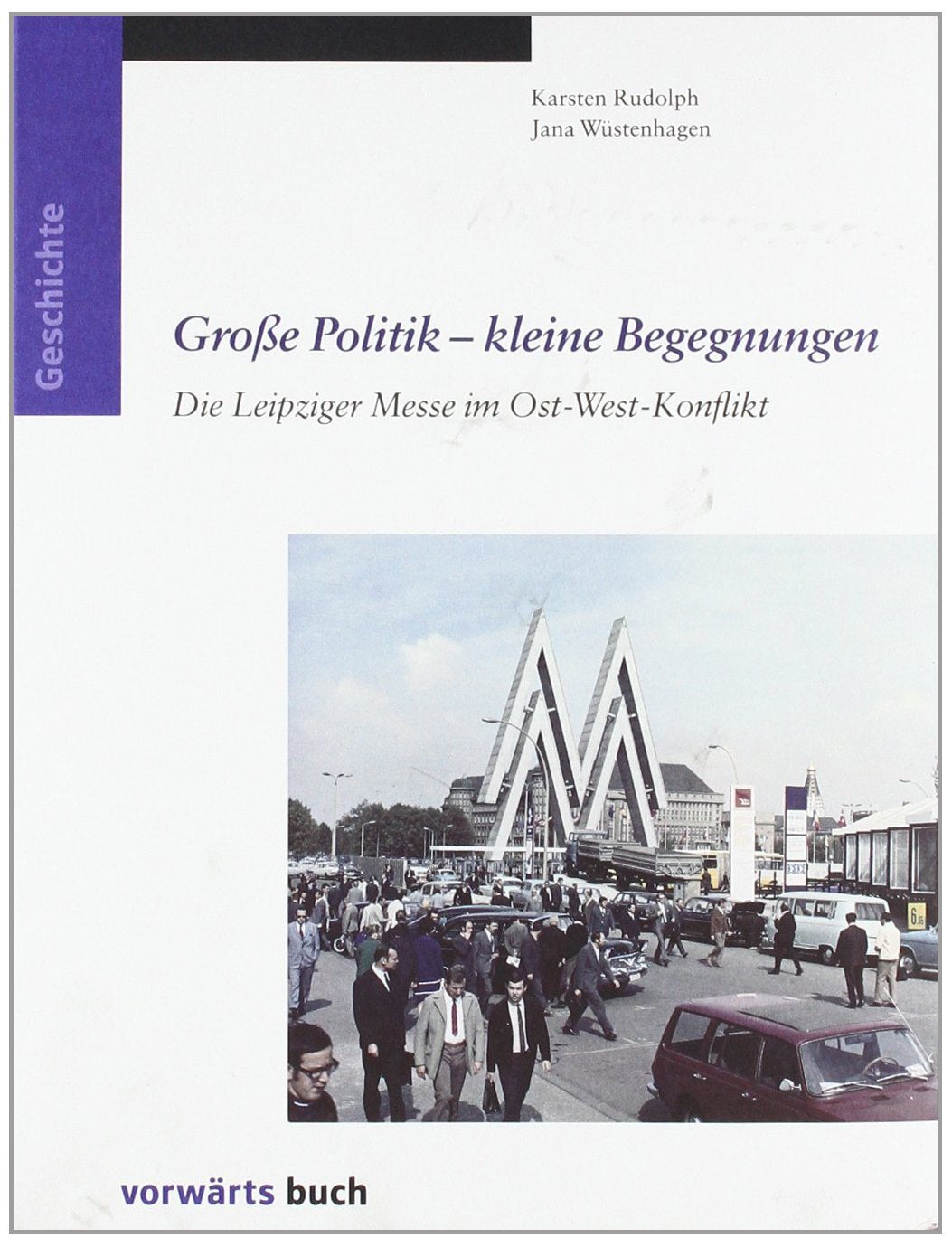 Große Politik - kleine Begegnungen: Die Leipizger Messe im Ost-West-Konflikt book