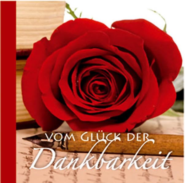 Vom Glück der Dankbarkeit; Covermotiv Rose: Geschenkbüchlein book