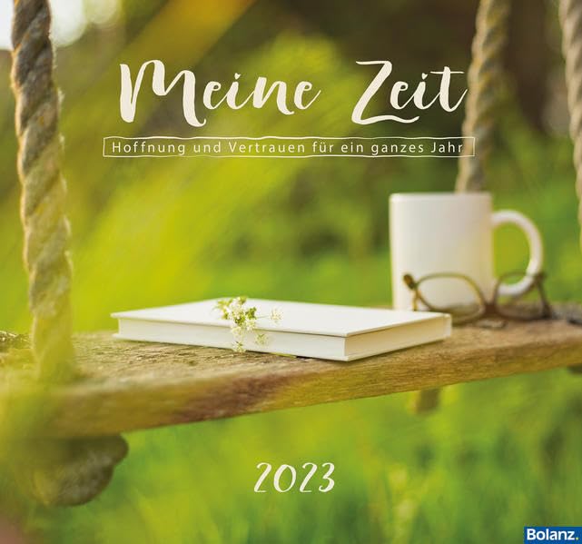 Meine Zeit 2023: Hoffnung und Vertrauen für ein ganzes Jahr Calendars