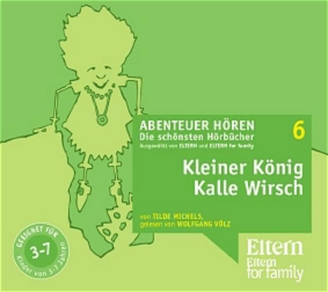 Kleiner König Kalle Wirsch - ELTERN-Edition "Abenteuer Hören" 1. 3 CD Novels & Short Stories