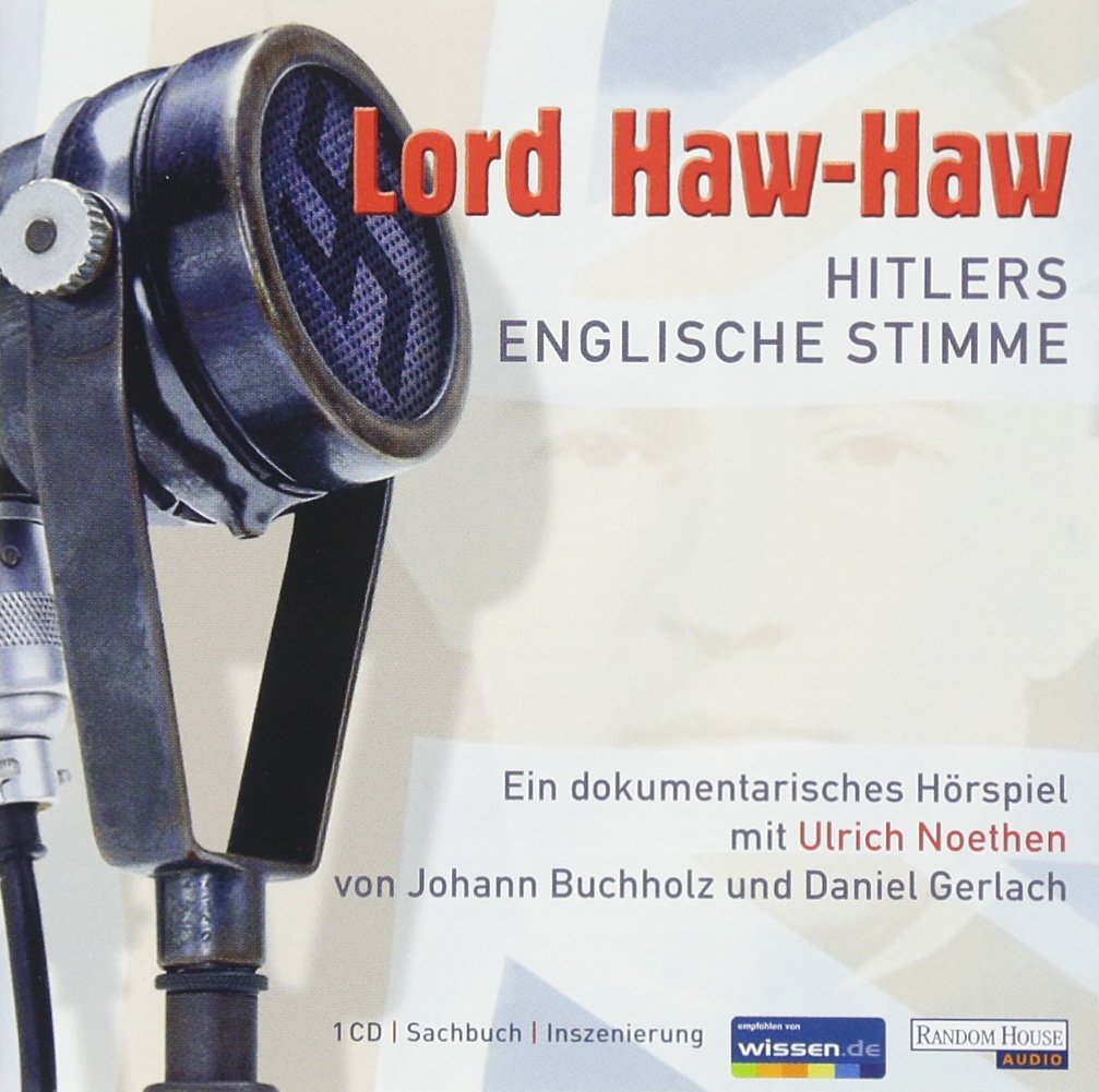 Lord Haw Haw - Hitlers englische Stimme: Ein dokumentarisches Hörspiel Politics & Society