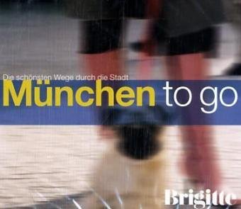 BRIGITTE - München to go: Die schönsten Wege durch die Stadt Travel