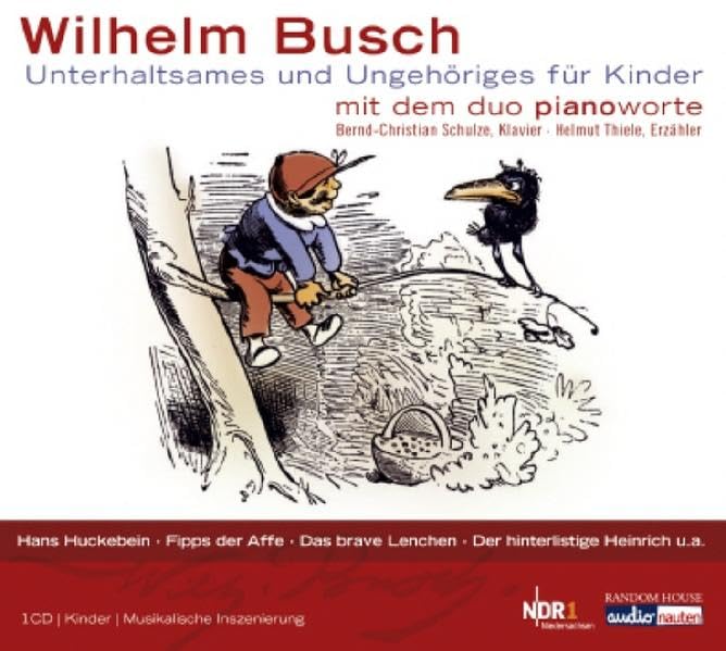 Wilhelm Busch - Unterhaltsames und Ungehöriges für Kinder: Hans Huckebein; Fipps der Affe; Das brave Lenchen; Der hinterlistige Heinrich u. a. Non-fiction