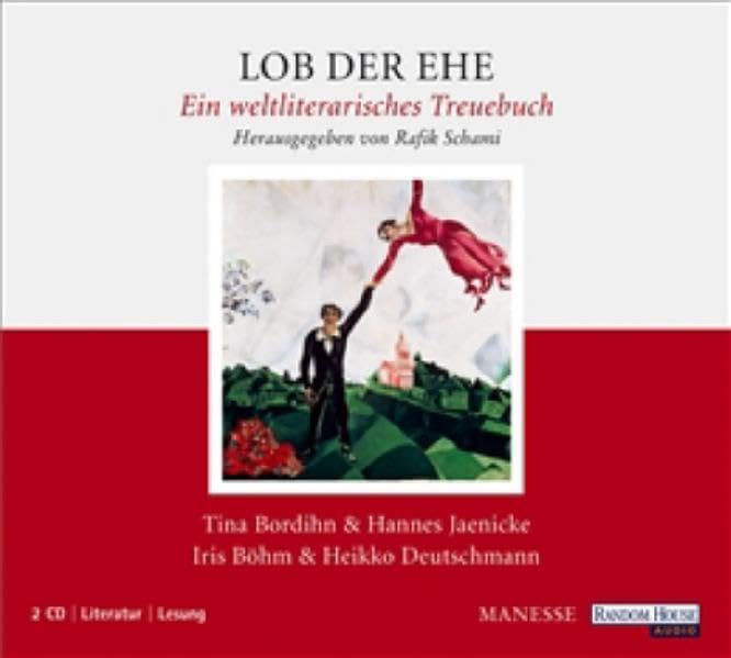 Lob der Ehe: Ein weltliterarisches Treuebuch: Ein weltliterarisches Treuebuch. Auswahl. Lesung Contemporary literature