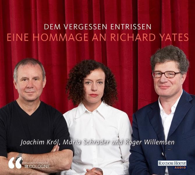 Dem Vergessen entrissen - Eine Hommage an Richard Yates: Eine Hommage an Richard Yates. Live-Mitschnitt von der lit.COLOGNE 2008 Art & Literature