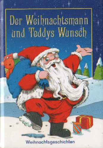 Der Weihnachtsmann und Teddys Wunsch. Weihnachtsgeschichten Books