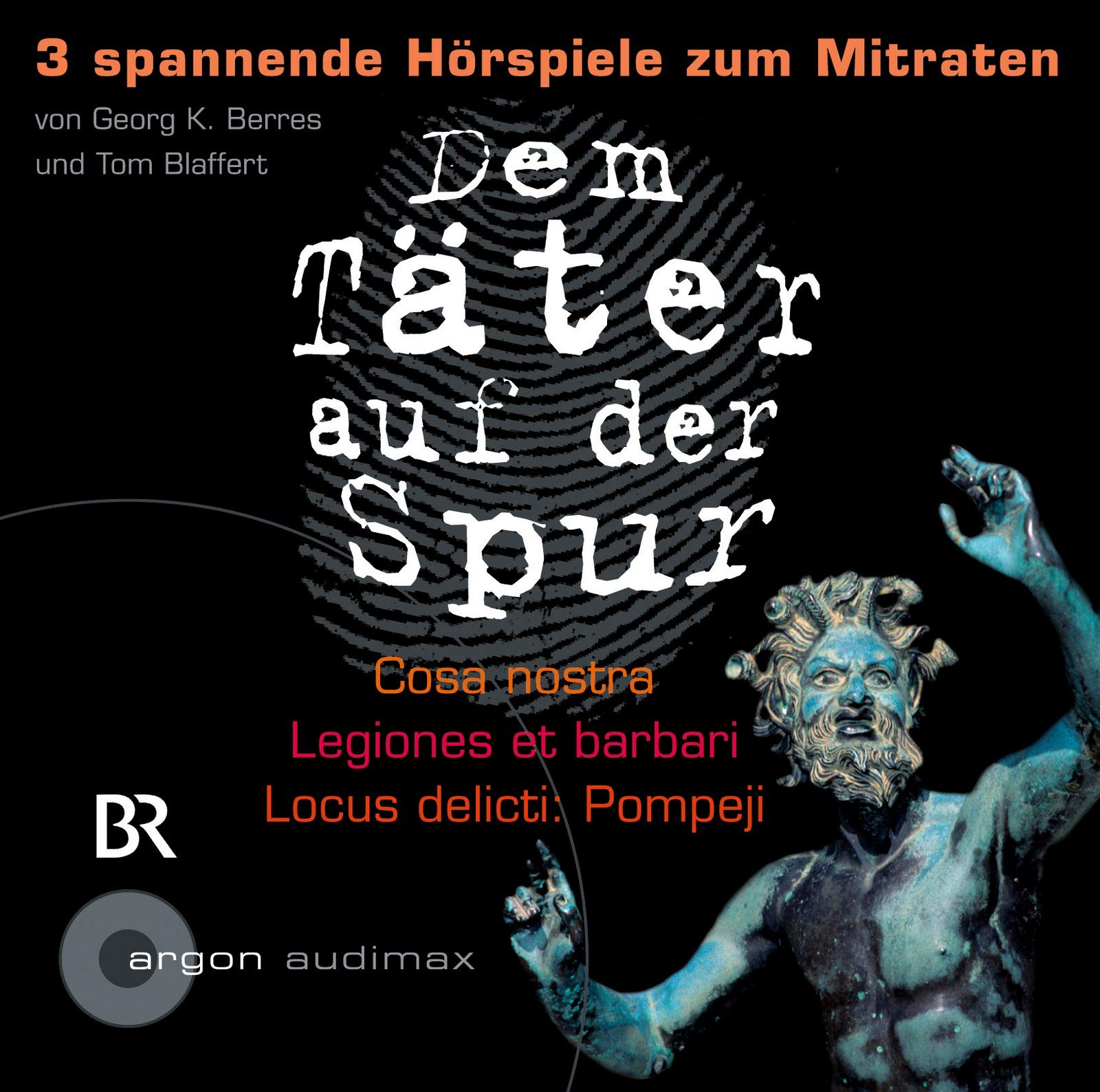 Dem Täter auf der Spur: Cosa nostra, Legiones et barbari, Locus delicti: Pompeji: Spannende Hörspiele zum Mitraten Contemporary literature Books