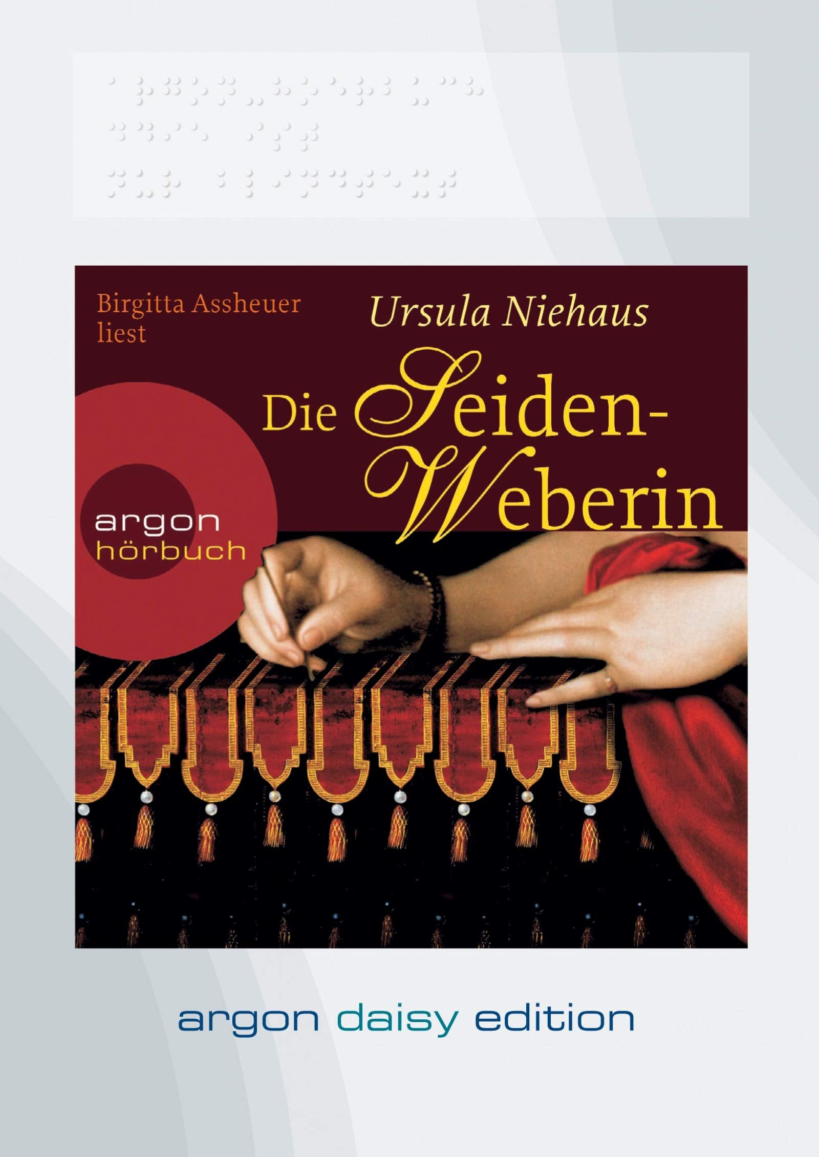 Die Seidenweberin (DAISY Edition): Autorisierte Lesefassung. Hörbuch (nicht nur) für Sehgeschädigte. DAISY-Hörbuch kann entweder mit einem speziellen Abspielgerät oder über den Computer genutzt werden Historical Fiction