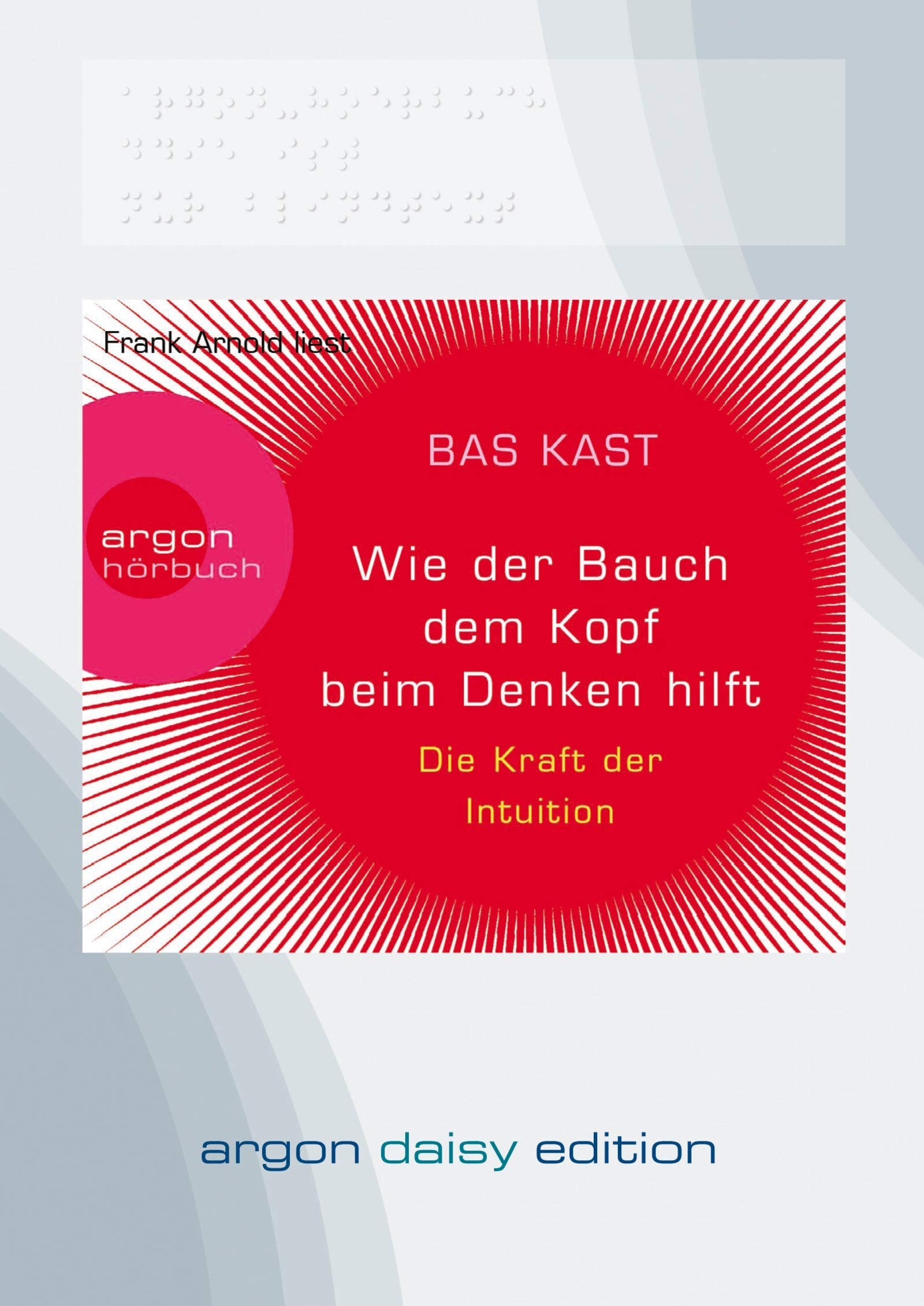 Wie der Bauch dem Kopf beim Denken hilft (DAISY Edition): Die Kraft der Intuition Psychology