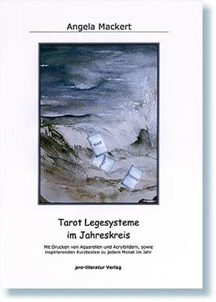 Tarot Legesysteme im Jahreskreis: Mit Drucken von Aquarellen und Acrylbildern, sowie inspirierenden Kurztexten zu jedem Monat im Jahr Religion & Esotericism