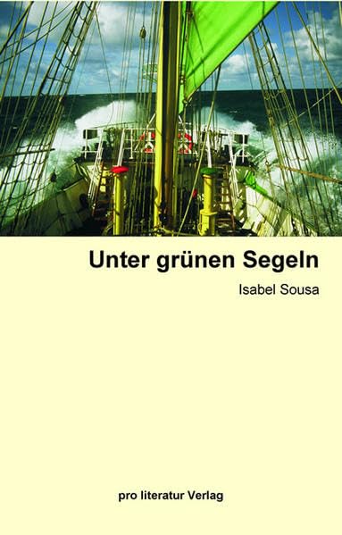 Unter grünen Segeln: Die erste Fahrt eines Trainees auf der Bark “Alexander von Humboldt“ Fiction