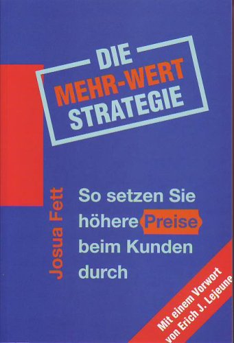 Die Mehr-Wert-Strategie: So setzen Sie höhere Preise beim Kunden durch Law