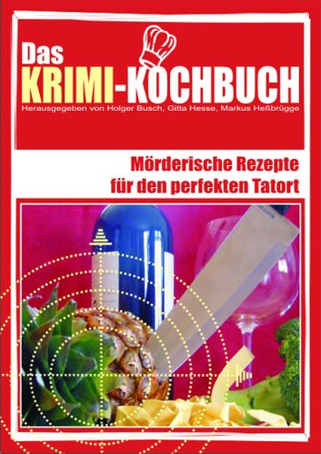 Das Krimi-Kochbuch: Mörderische Rezepte für den perfekten Tatort Leisure, Home & Garden