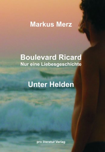 Boulevard Ricard. Nur eine Liebesgeschichte /Unter Helden Fiction
