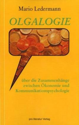 Olgalogie: Über die Zusammenhänge zwischen Ökonomie und Kommunikationspsychologie Law