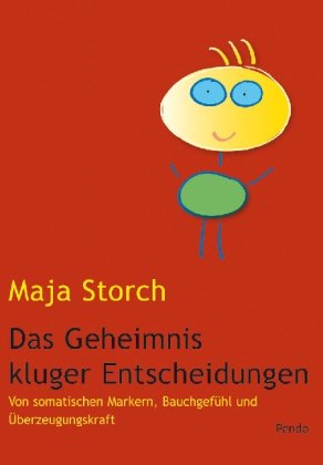 Das Geheimnis kluger Entscheidungen: Von somatischen Markern, Bauchgefühl und Überzeugungskraft. Lifestyle