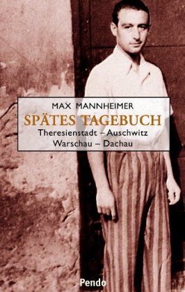 Spätes Tagebuch: Theresienstadt - Auschwitz - Warschau - Dachau: Theresienstadt - Auschwitz - Warschau - Dachau. Anm. v. Wolfgang Benz. Nachw. v. Ernst Piper Memories