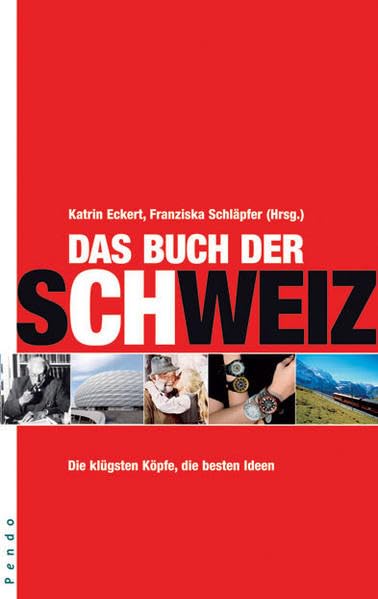 Das Buch der Schweiz: Die klügsten Köpfe, die besten Ideen General education