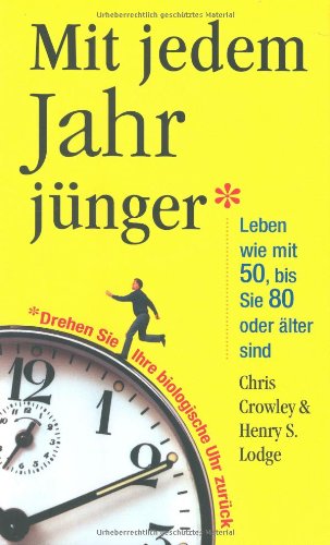 Mit jedem Jahr jünger: Leben wie mit 50, bis Sie 80 oder älter sind Lifestyle