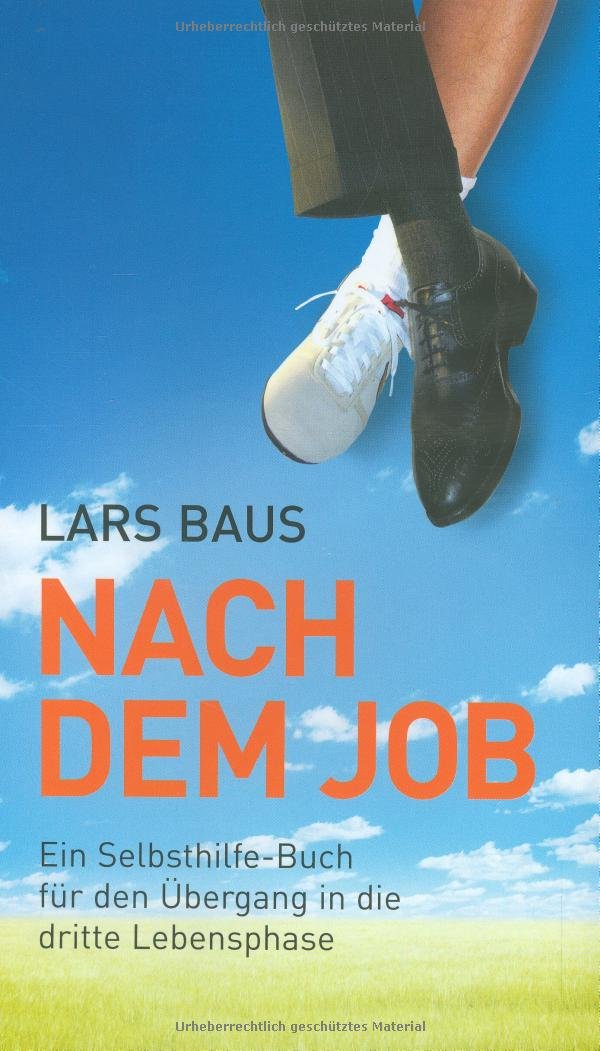 Nach dem Job: Ein Selbsthilfe-Buch für den Übergang in die dritte Lebensphase Lifestyle