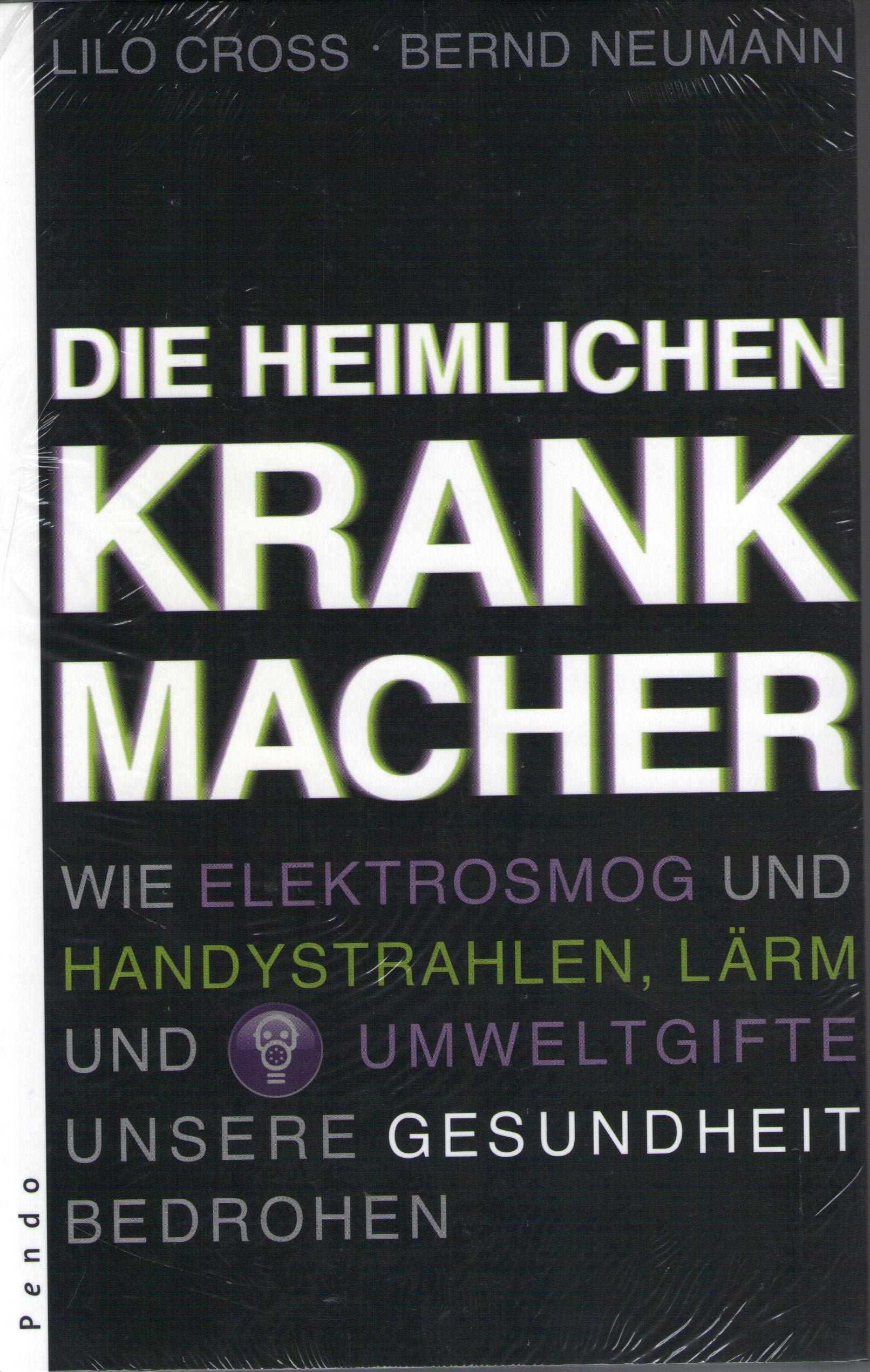 Die heimlichen Krankmacher: Wie Elektrosmog und Handystrahlen, Lärm und Umweltgifte unsere Gesundheit bedrohen Business & Technology