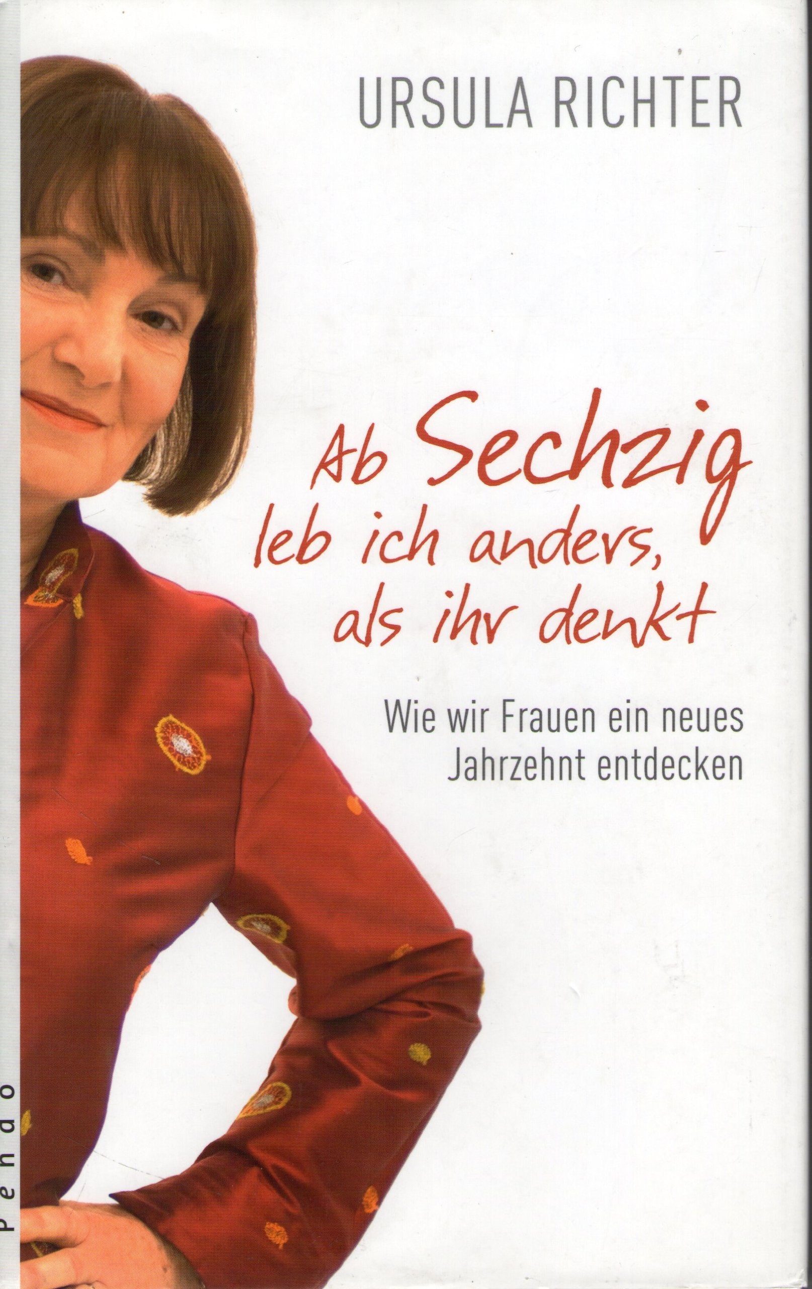 Ab Sechzig leb ich anders, als ihr denkt: Wie wir Frauen ein neues Jahrzehnt entdecken Psychology