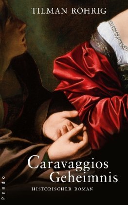 Caravaggios Geheimnis: Historischer Roman Historical Fiction