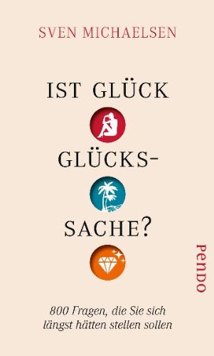 Ist Glück Glückssache?: 800 Fragen, die Sie sich längst hätten stellen sollen Lifestyle