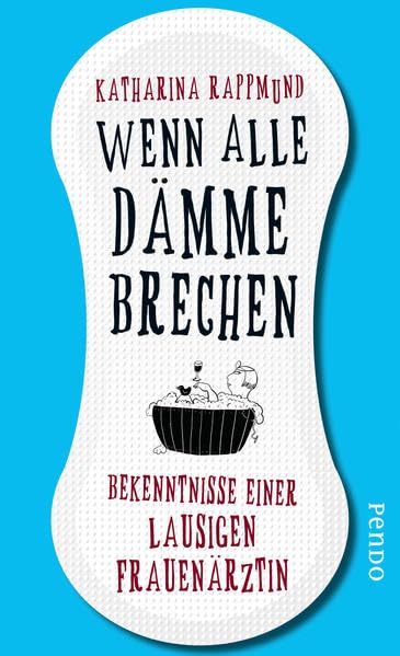 Wenn alle Dämme brechen: Die witzigsten Geschichten vom Kinderkriegen und Doktorspielen Humour & Satire
