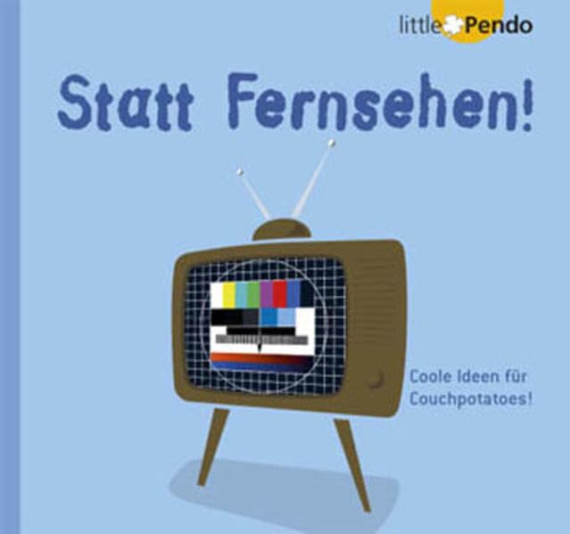 Statt Fernsehen!: Coole Ideen für Couchpotatoes! Lifestyle