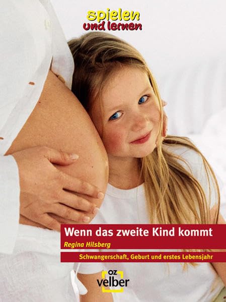 Wenn das zweite Kind kommt: Schwangerschaft, Geburt und erstes Lebensjahr (spielen und lernen Elternratgeber) Parents & Children