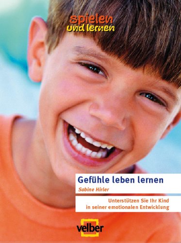 Gefühle leben lernen: So unterstützen Sie Ihr Kind in seiner emotionalen Entwicklung Lifestyle
