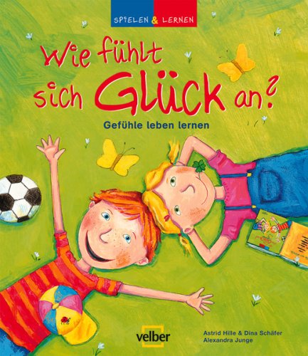Spielen und Lernen. Wie fühlt sich Glück an? Gefühle leben lernen Children's books