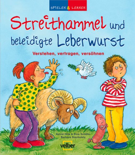 Spielen & Lernen. Streithammel und beleidigte Leberwurst. Verstehen, vertragen, versöhnen Children's books