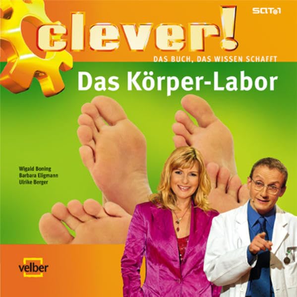 clever! Das Körper-Labor: Clever! Das Buch, das Wissen schafft Business & Technology