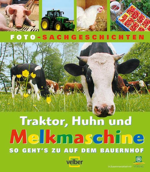 Traktor, Huhn und Melkmaschine: So geht's zu auf dem Bauernhof (Schauen und staunen - Foto-Sachgeschichten) Non-fiction