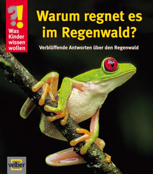 Warum regnet es im Regenwald?: Verblüffende Antworten über den Regenwald Non-fiction