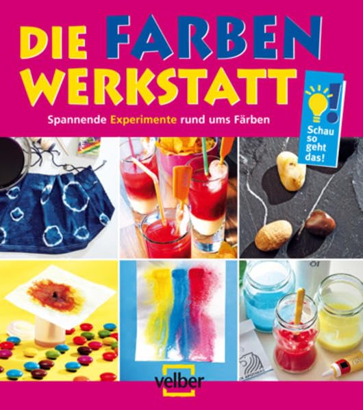 Die Farben-Werkstatt: Spannende Experimente rund ums Färben Non-fiction