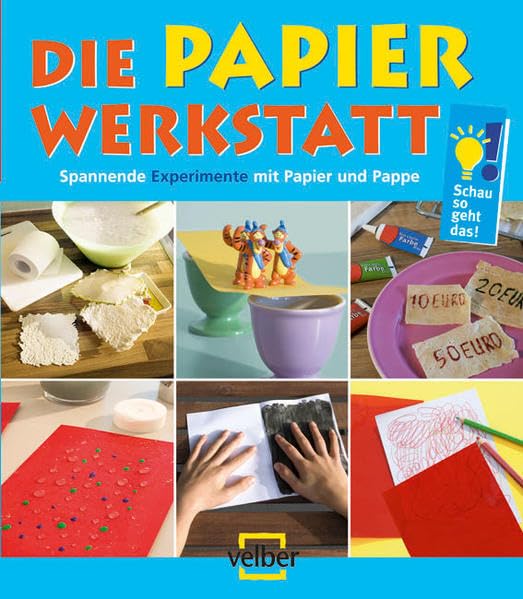 Die Papier-Werkstatt: Spannende Experimente mit Papier und Pappe (Schau, so geht das!) Non-fiction